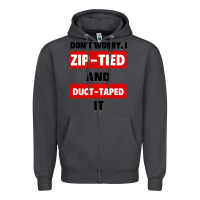 Smoke don't worry i zip tied and duct taped it Zipper Hoodie - artisFamous