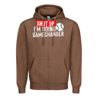 Chestnut shut up i'm doing game changer baseball Zipper Hoodie - artisFamous