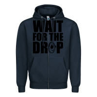 Navy wait for the drop i dubstep bass subwoofer dance music Zipper Hoodie - artisFamous