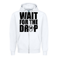 White wait for the drop i dubstep bass subwoofer dance music Zipper Hoodie - artisFamous