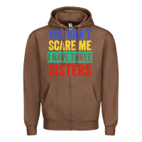 Chestnut you can't scare me i have three sisters funny brother Zipper Hoodie - artisFamous