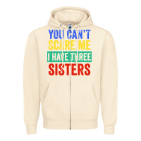 Sandshell you can't scare me i have three sisters funny brother Zipper Hoodie - artisFamous