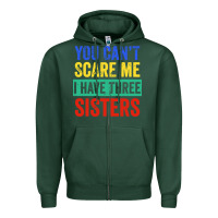 Sports Green you can't scare me i have three sisters funny brother Zipper Hoodie - artisFamous