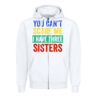 White you can't scare me i have three sisters funny brother Zipper Hoodie - artisFamous