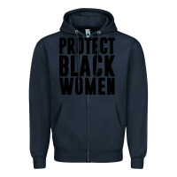 Navy PROTECT BLACK WOMEN QUOTES Zipper Hoodie - artisFamous