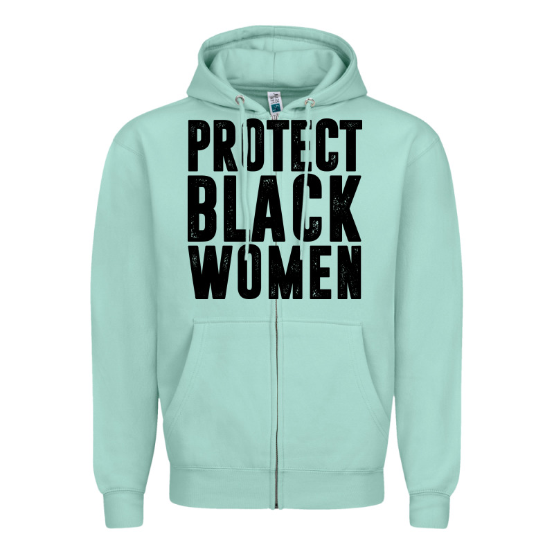 Protect Black Women Quotes Zipper Hoodie by artisFamous | Teevron