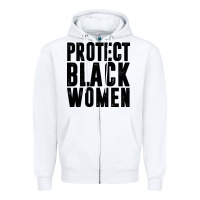 White PROTECT BLACK WOMEN QUOTES Zipper Hoodie - artisFamous