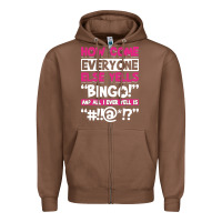 Chestnut how come everyone else yells bingo funny Zipper Hoodie - artisFamous