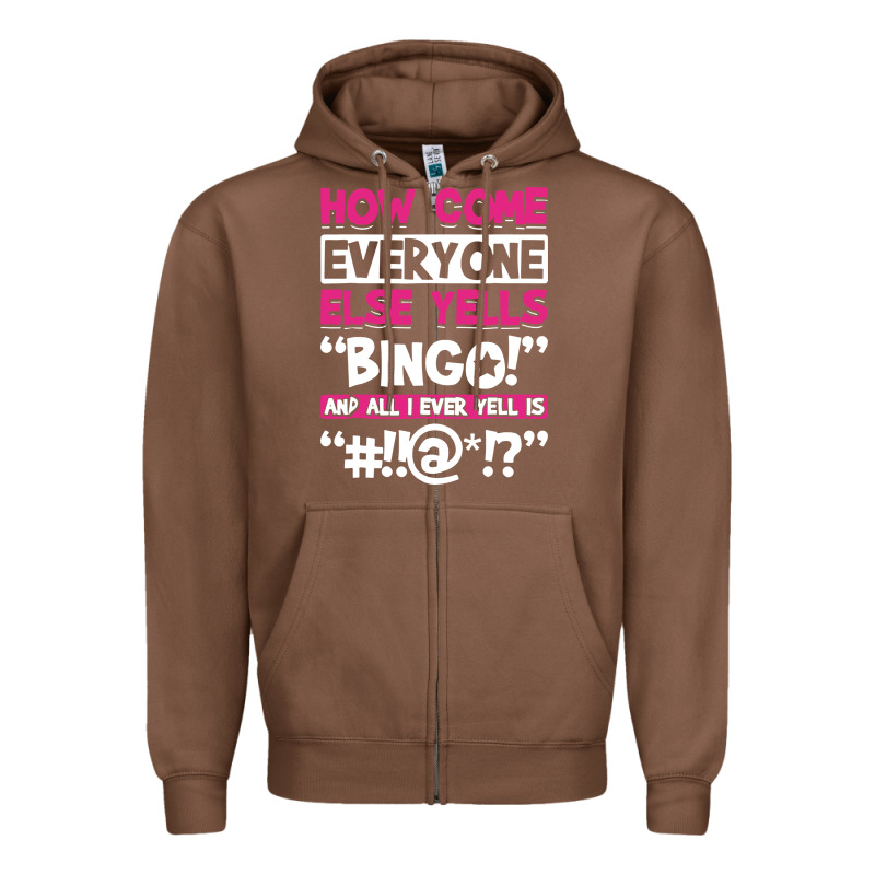 How Come Everyone Else Yells Bingo Funny Zipper Hoodie by artisFamous | Teevron