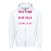 White how come everyone else yells bingo funny Zipper Hoodie - artisFamous