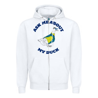 White ask me about my duck Zipper Hoodie - artisFamous