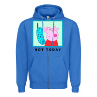 True Royal peppa pig not today Zipper Hoodie - artisFamous