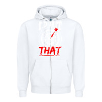 White i'd hit that darts Zipper Hoodie - artisFamous