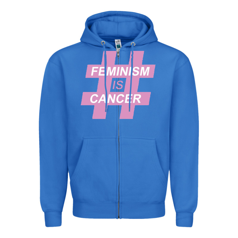 Feminism Is Cancer Zipper Hoodie by artisFamous | Teevron