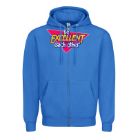 True Royal be excellent to each other Zipper Hoodie - artisFamous