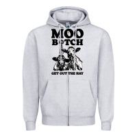 Heather Grey Moo bitch get out the hay Zipper Hoodie - artisFamous