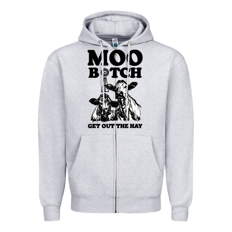 Moo Bitch Get Out The Hay Zipper Hoodie by artisFamous | Teevron
