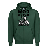 Sports Green Moo bitch get out the hay Zipper Hoodie - artisFamous