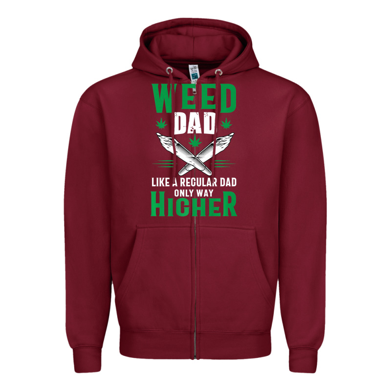 Weed Dad Le.ga.li.ze Ma.riju.a.na Pot Weed Gift   T Shirt Zipper Hoodie by artisFamous | Teevron