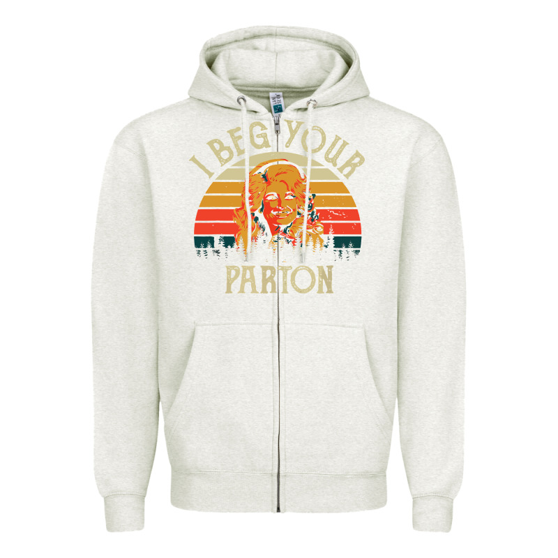 Vintage I Beg Your Parton Zipper Hoodie by artisFamous | Teevron