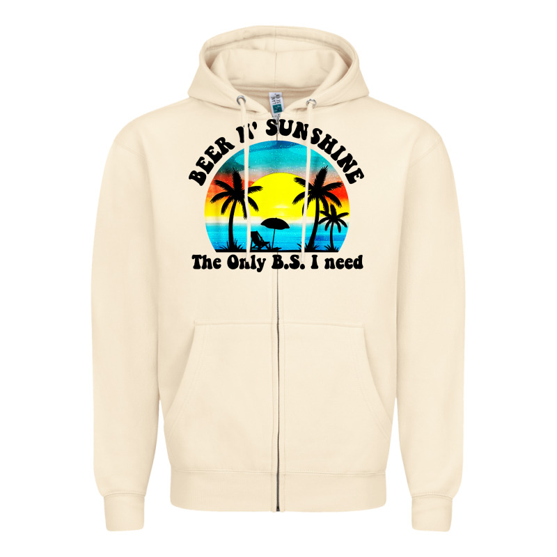 Beer N' Sunshine The Only B.s. I Need Zipper Hoodie by artisFamous | Teevron