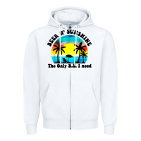 White beer n' sunshine the only B.S. i need Zipper Hoodie - artisFamous