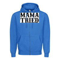 Mama Tried Zipper Hoodie | Teevron