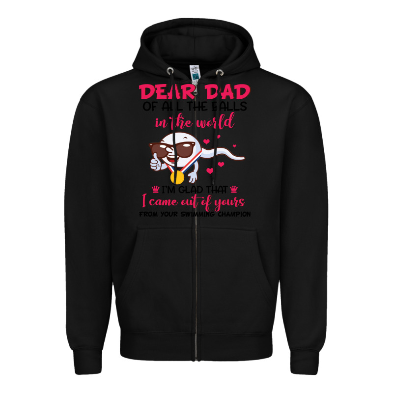 Dear Dad Of All The Balls In The World I’m Glad That I Came Out Of Y Zipper Hoodie by artisFamous | Teevron