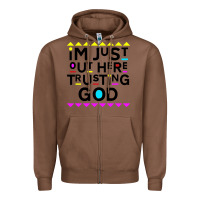Chestnut i'm just out here trusting god Zipper Hoodie - artisFamous