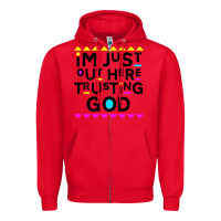 Red i'm just out here trusting god Zipper Hoodie - artisFamous