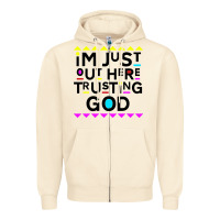 Sandshell i'm just out here trusting god Zipper Hoodie - artisFamous