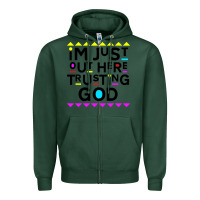 Sports Green i'm just out here trusting god Zipper Hoodie - artisFamous