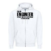 White i'm an engineering Zipper Hoodie - artisFamous
