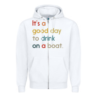 White it's a good day to drink on a boat Zipper Hoodie - artisFamous