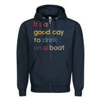 Navy it's a good day to drink on a boat Zipper Hoodie - artisFamous