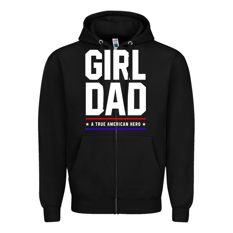 Girl Dad A True American Hero - Fathers Day Gift Zipper Hoodie by artisFamous | Teevron