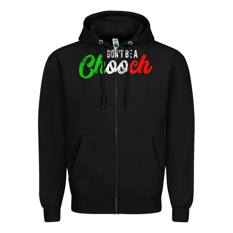 Don't Be A Chooch  Funny Italian Slang Dad Joke Gift Shirt Zipper Hoodie by artisFamous | Teevron