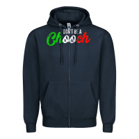 Navy don't be a chooch  funny italian slang dad joke gift shirt Zipper Hoodie - artisFamous