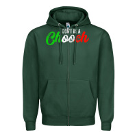 Sports Green don't be a chooch  funny italian slang dad joke gift shirt Zipper Hoodie - artisFamous