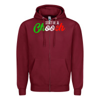 Burgundy don't be a chooch  funny italian slang dad joke gift shirt Zipper Hoodie - artisFamous