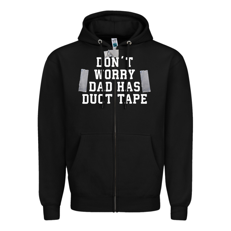 Don't Worry Dad Has Duct Tape Funny Saying Gift T Shirt Zipper Hoodie by artisFamous | Teevron