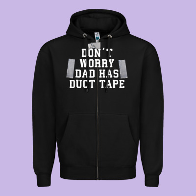 Don't Worry Dad Has Duct Tape Funny Saying Gift T Shirt Zipper Hoodie Designed By Artisfamous