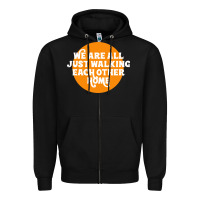 Black We are all just walking each other home Zipper Hoodie - artisFamous