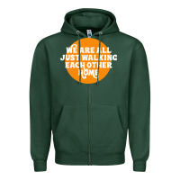 Sports Green We are all just walking each other home Zipper Hoodie - artisFamous