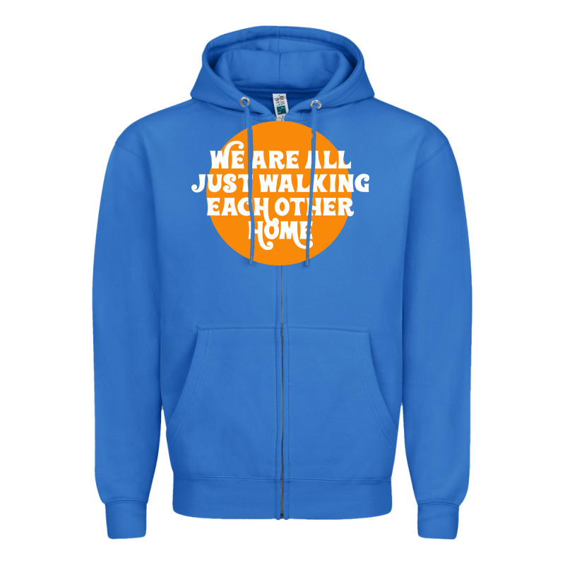 We Are All Just Walking Each Other Home Zipper Hoodie by artisFamous | Teevron