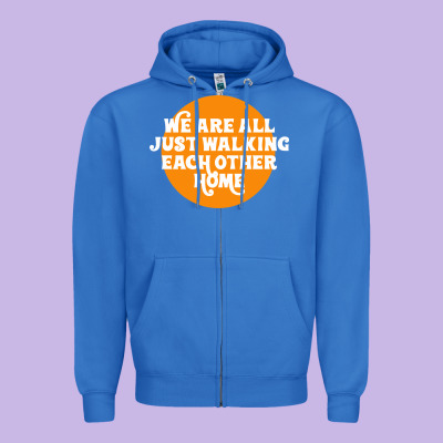 We Are All Just Walking Each Other Home Zipper Hoodie Designed By Artisfamous