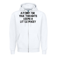 White funny, penny for your thoughts Zipper Hoodie - artisFamous