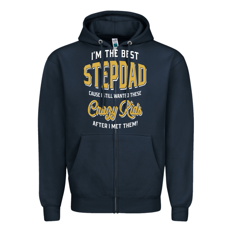 I'm The Best Stepdad | Father's Day Zipper Hoodie by artisFamous | Teevron