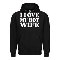 Black i love my hot wife Zipper Hoodie - artisFamous