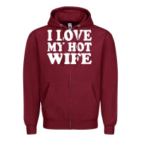 Burgundy i love my hot wife Zipper Hoodie - artisFamous
